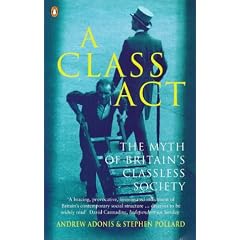 A Class Act: Myth of Britain's Classless Society