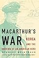 MacArthur's War: Korea and the Undoing of an American Hero