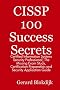 CISSP 100 Success Secrets - Certified Information Systems Security Professional; The Missing Exam Study, Certification Preparation and Security Application Guide