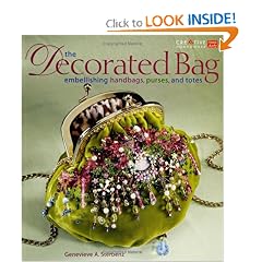 The Decorated Bag: Creating Designer Handbags, Purses, and Totes Using Embellishments