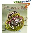 The Decorated Bag: Creating Designer Handbags, Purses, and Totes Using Embellishments