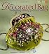 The Decorated Bag: Creating Designer Handbags, Purses, and Totes Using Embellishments