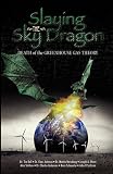 Slaying the Sky Dragon - Death of the Greenhouse Gas Theory