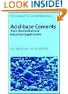 Acid-Base Cements: Their Biomedical and Industrial Applications (Chemistry of Solid State Materials)