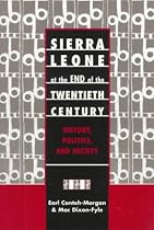 Sierra Leone at the End of the Twentieth Century: History, Politics, and Society (Society and Politics in Africa, Vol. 8)