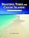 Beautiful Turks and Caicos Islands: Providenciales: A Photographic Journey to the Queen Of the Carribean