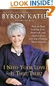 I Need Your Love - Is That True?: How to Stop Seeking Love, Approval, and Appreciation and Start Finding Them Instead