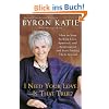 I Need Your Love - Is That True?: How to Stop Seeking Love, Approval, and Appreciation and Start Finding Them Instead