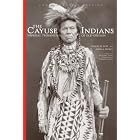 Click here to buy The Cayuse Indians: Imperial Tribesmen Of Old Oregon by Robert H. Ruby and John Arthur Brown.