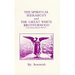 Spiritual Hierarchy & the Great White Brotherhood : Saints Robed in White Raiment book cover