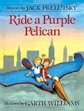 Ride A Purple Pelican: Rhymes (Turtleback School & Library Binding Edition)