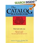 The Catalog Handbook: How to Produce a Successful Mail Order Catalog by  James Francis Hollan