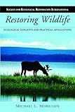 Restoring wildlife : ecological concepts and practical applications