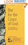 But for the Grace of God: An Exposition of the Canons of Dort