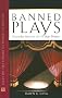 Banned Plays: Censorship Histories of 125 Stage Dramas (Facts on File Library of World Literature) Banned Plays: Censorship Histories of 125 Stage Dramas (Facts on File Library of World Literature)