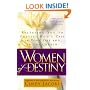 Women of Destiny: Releasing You to Fulfill God's Call in Your Life and in the Church