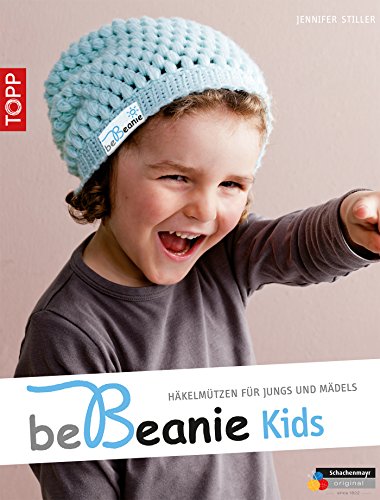 be Beanie! Kids: Häkelmützen für Jungs und Mädels (German Edition)