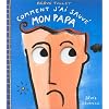 Comment j'ai sauv� mon papa