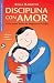 Search : Disciplina con amor: Como poner limites sin ahogarse en la culpa