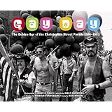gay day the golden age of the christopher street parade 1974 1983