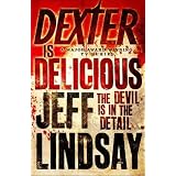 Dexter is Delicious: The Devil is in the Detailvon "Jeff Lindsay"