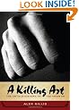 A Killing Art, The Untold History Of Tae Kwon Do: The Untold Story of Tae Kwon Do