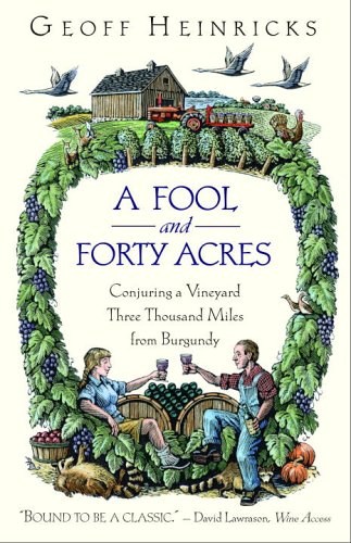 City Travel Guides Discounted  Books : A Fool And Forty Acres: Conjuring A Vineyard Three Thousand Miles From Burgundy