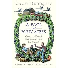 A Fool And Forty Acres: Conjuring A Vineyard Three Thousand Miles From Burgundy