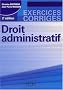 Droit administratif, exercices et corrig�s, 2e �dition