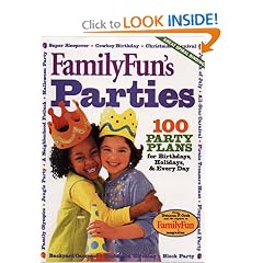 FamilyFun's Parties: 100 Party Plans for Birthdays, Holidays & Every Day (FamilyFun Series, No. 3)
