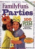 FamilyFun's Parties: 100 Party Plans for Birthdays, Holidays & Every Day (FamilyFun Series, No. 3)