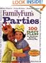FamilyFun's Parties: 100 Party Plans for Birthdays, Holidays & Every Day (FamilyFun Series, No. 3)