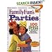 FamilyFun's Parties: 100 Party Plans for Birthdays, Holidays & Every Day (FamilyFun Series, No. 3)