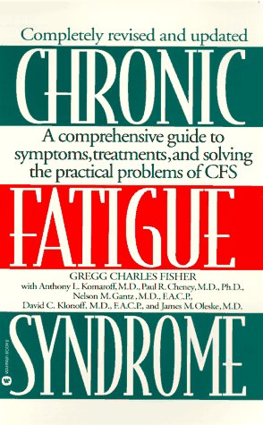 Chronic Fatigue Syndrome: A Comprehensive Guide to Symptoms, Treatments, and Solving the Practical Problems of CFS