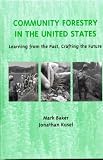 Community Forestry in the United States: Learning from the Past, Crafting the Future