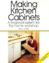 Making Kitchen Cabinets: A Foolproof System for the Home Workshop
