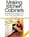 Book Making Kitchen Cabinets: A Foolproof System for the Home Workshop