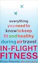 In-Flight Fitness: Everything You Need to Know to Keep Fit and Healthy During Air Travel