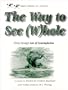 The Way to See (W)hole: Virtue through Acts of Contemplation - A Course in Wisdom for Conflict Resolution