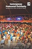 Contemporary Pentecostal Christianity : interpretations from an African context