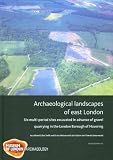 Archaeological landscapes of east London : six multi-period sites excavated in advance of gravel quarrying in the London Borough of Havering