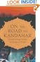 On the Road to Kandahar: Travels Through Conflict in the Islamic World