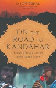 Image of On the Road to Kandahar: Travels Through Conflict in the Islamic World
