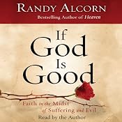 If God Is Good: Faith in the Midst of Suffering and Evil | [Randy Alcorn]