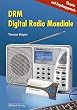 DRM - Digital Radio Mondiale: Theorie und Empfangspraxis
