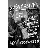 Subversives: The FBI's War on Student Radicals, and Reagan's Rise to Power