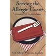 Serving the Allergic Guest : Increasing Profit, Loyalty and Safety Training Kit by Food Allergy Awareness Institute