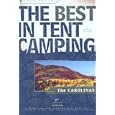 The Best in Tent Camping: The Carolinas: A Guide for Car Campers Who Hate RV's, Concrete Slabs, and Loud Portable... by Johnny Molloy
