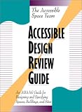 Accessible Design Review Guide: An Adaag Guide for Designing and Specifying Spaces, Buildings, and Sites