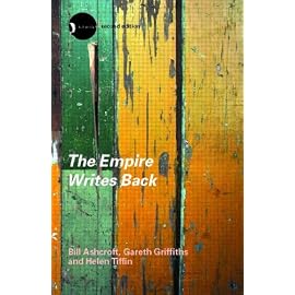 The Empire Writes Back: Theory and Practice in Post-Colonial Literatures (New Accents)